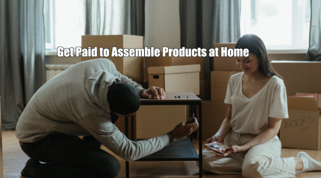 Get Paid to Assemble Products at Home