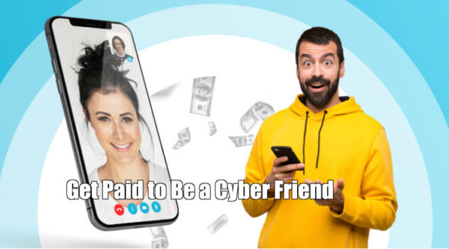 Get Paid to Be a Cyber Friend
