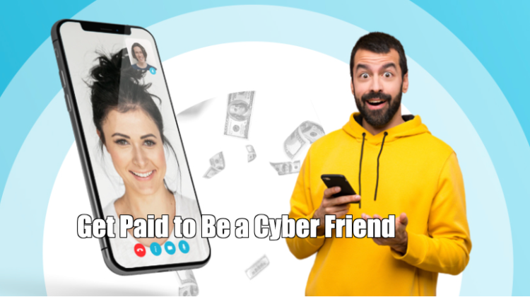 Get Paid to Be a Cyber Friend